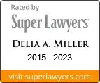 Rated By Super Lawyers | Delia A. Miller | Visit Superlawyers.com | 2015-2023